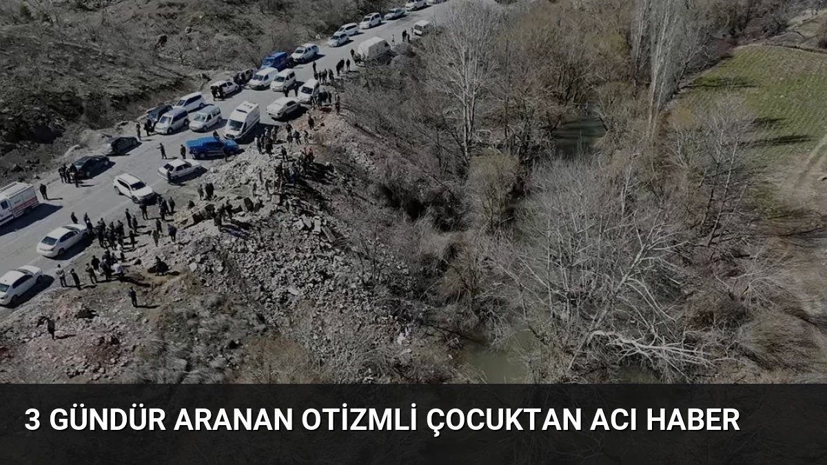 3 gündür aranan otizmli çocuktan acı haber