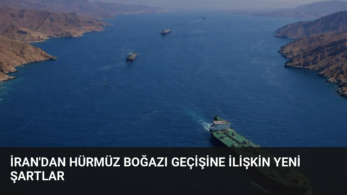 İran’dan Hürmüz Boğazı Geçişine İlişkin Yeni Şartlar