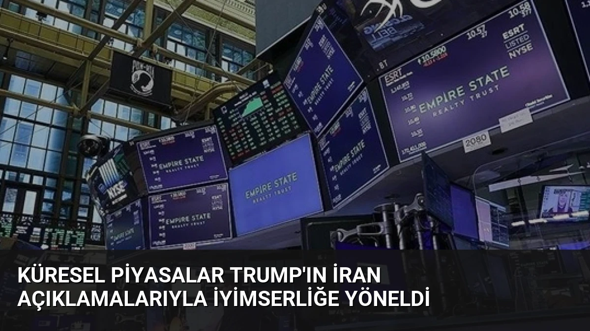 Küresel Piyasalar Trump’ın İran Açıklamalarıyla İyimserliğe Yöneldi