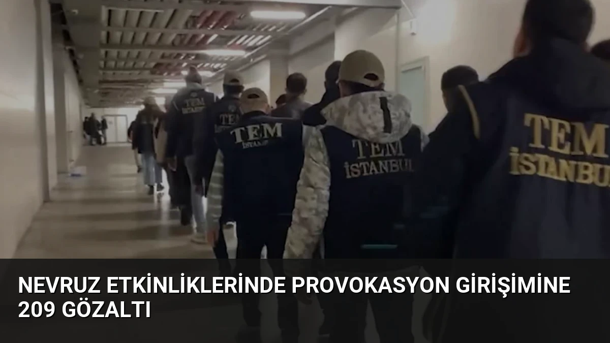 Nevruz etkinliklerinde provokasyon girişimine 209 gözaltı