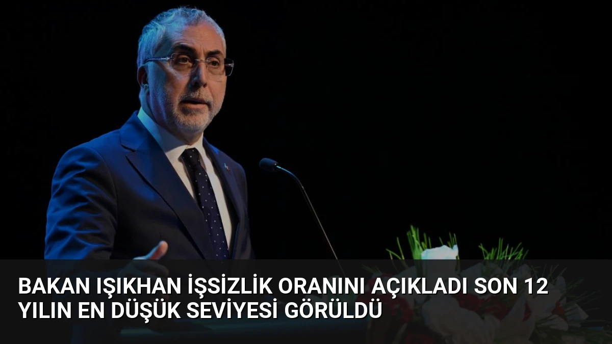 Bakan Işıkhan İşsizlik Oranını Açıkladı Son 12 Yılın En Düşük Seviyesi Görüldü