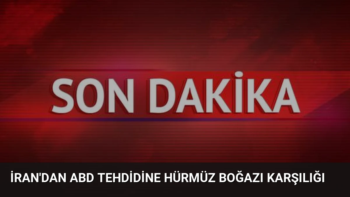İran’dan ABD Tehdidine Hürmüz Boğazı Karşılığı