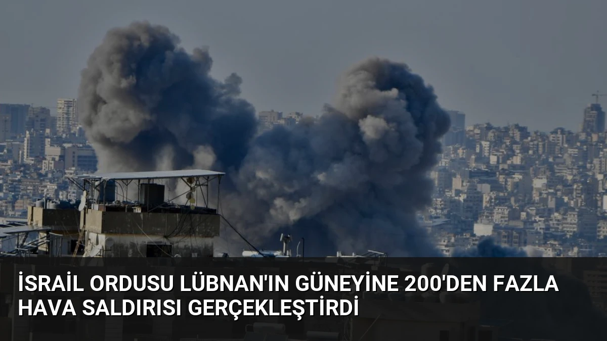 İsrail Ordusu Lübnan’ın Güneyine 200’den Fazla Hava Saldırısı Gerçekleştirdi