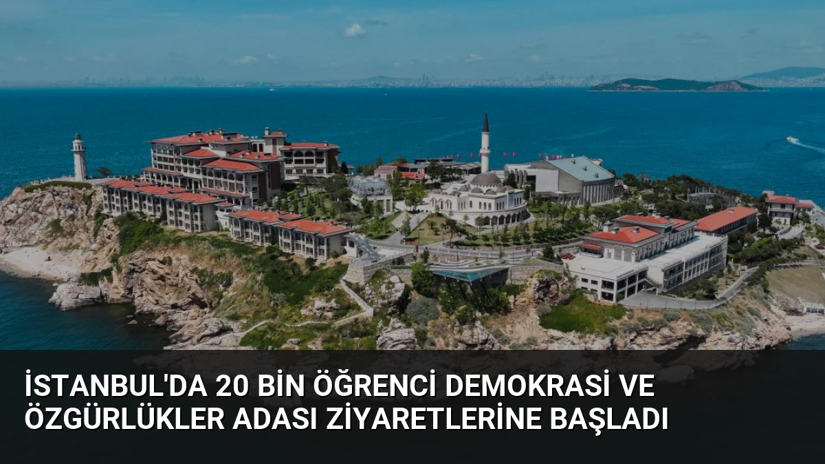 İstanbul’da 20 Bin Öğrenci Demokrasi ve Özgürlükler Adası Ziyaretlerine Başladı
