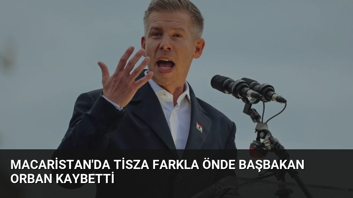Macaristan’da Tisza Farkla Önde Başbakan Orban Kaybetti