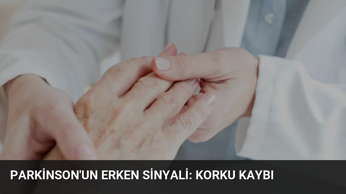Parkinson’un erken sinyali: Korku kaybı