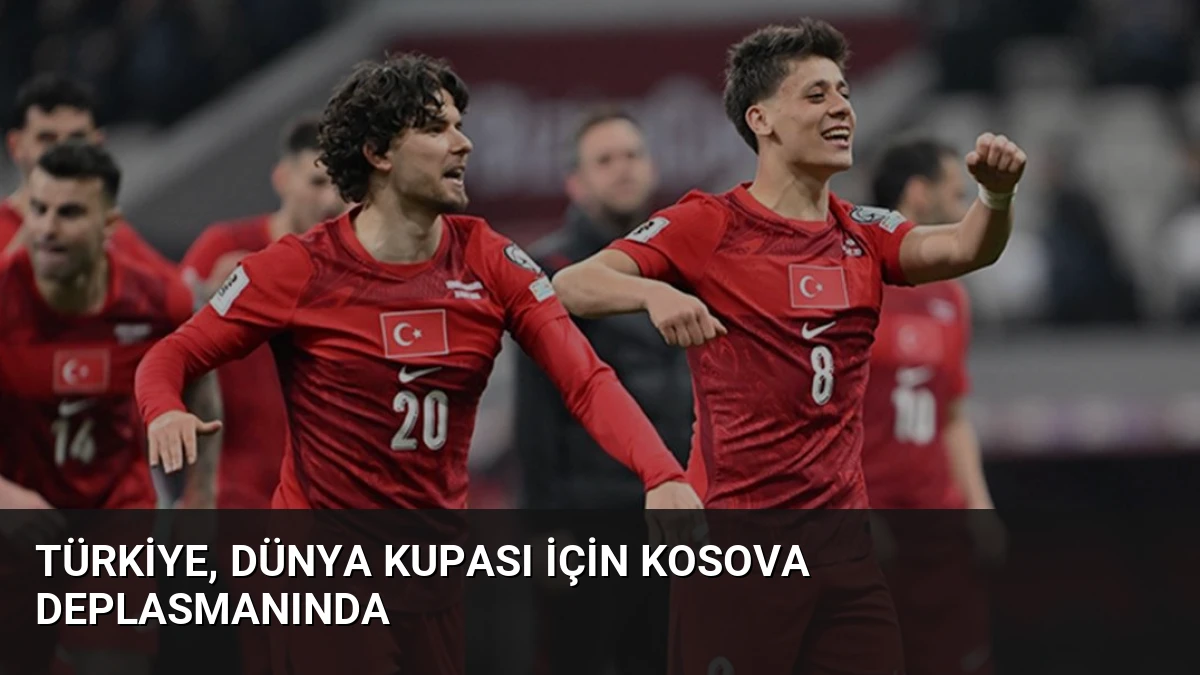 Türkiye, Dünya Kupası için Kosova deplasmanında