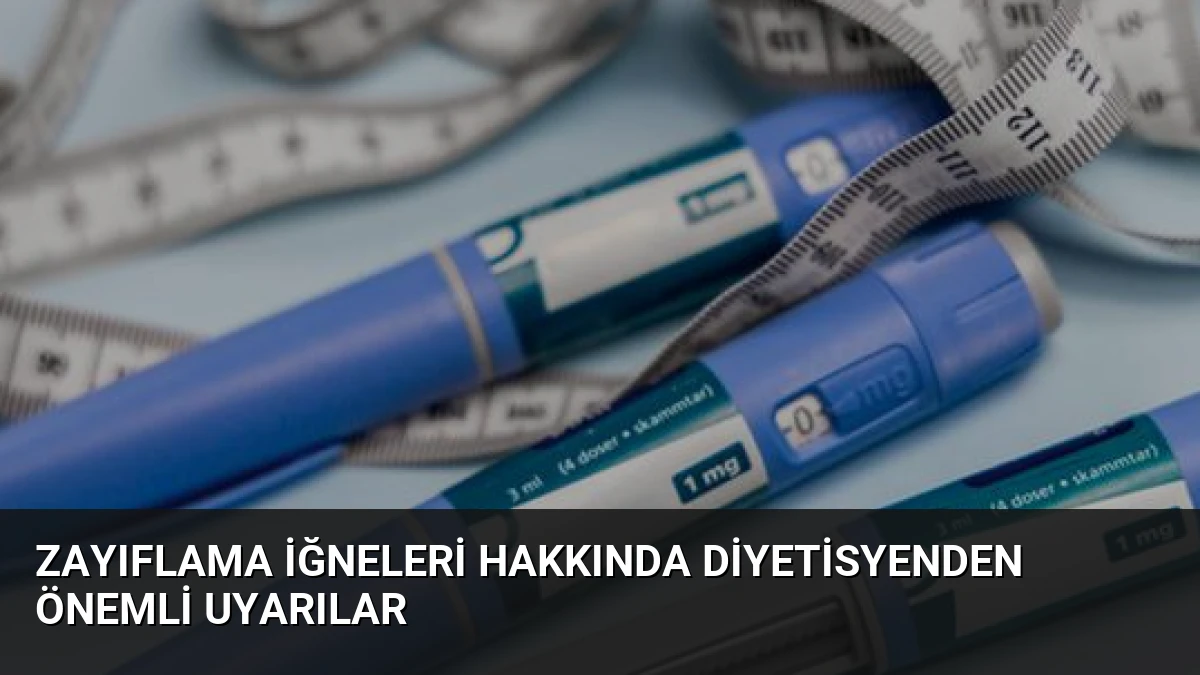 Zayıflama İğneleri Hakkında Diyetisyenden Önemli Uyarılar