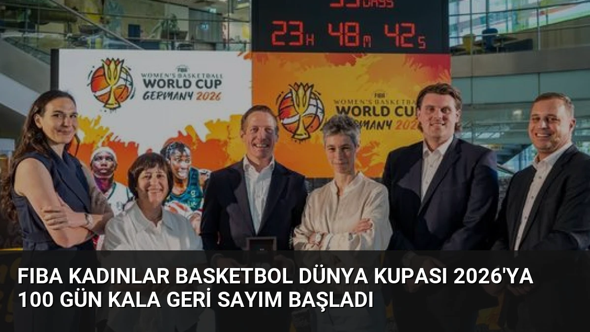 FIBA Kadınlar Basketbol Dünya Kupası 2026’ya 100 Gün Kala Geri Sayım Başladı