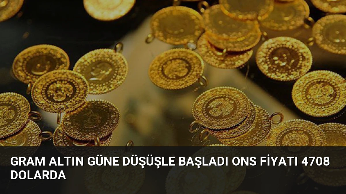 Gram Altın Güne Düşüşle Başladı Ons Fiyatı 4708 Dolarda