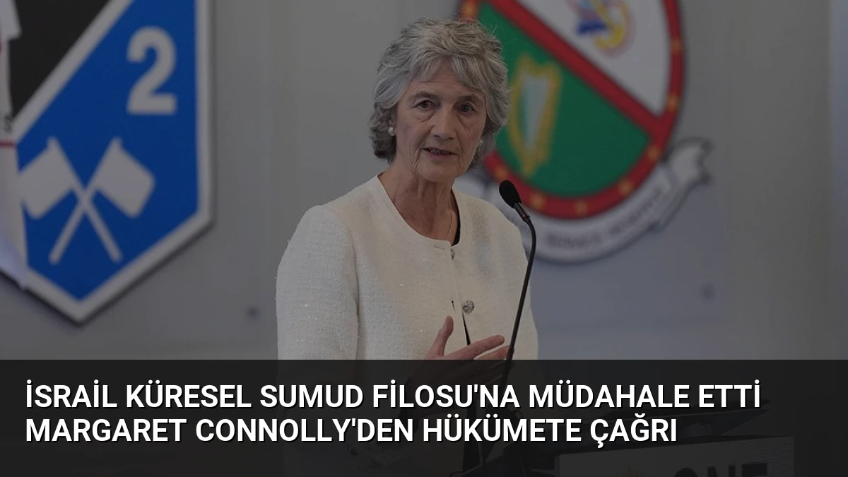 İsrail Küresel Sumud Filosu’na Müdahale Etti Margaret Connolly’den Hükümete Çağrı