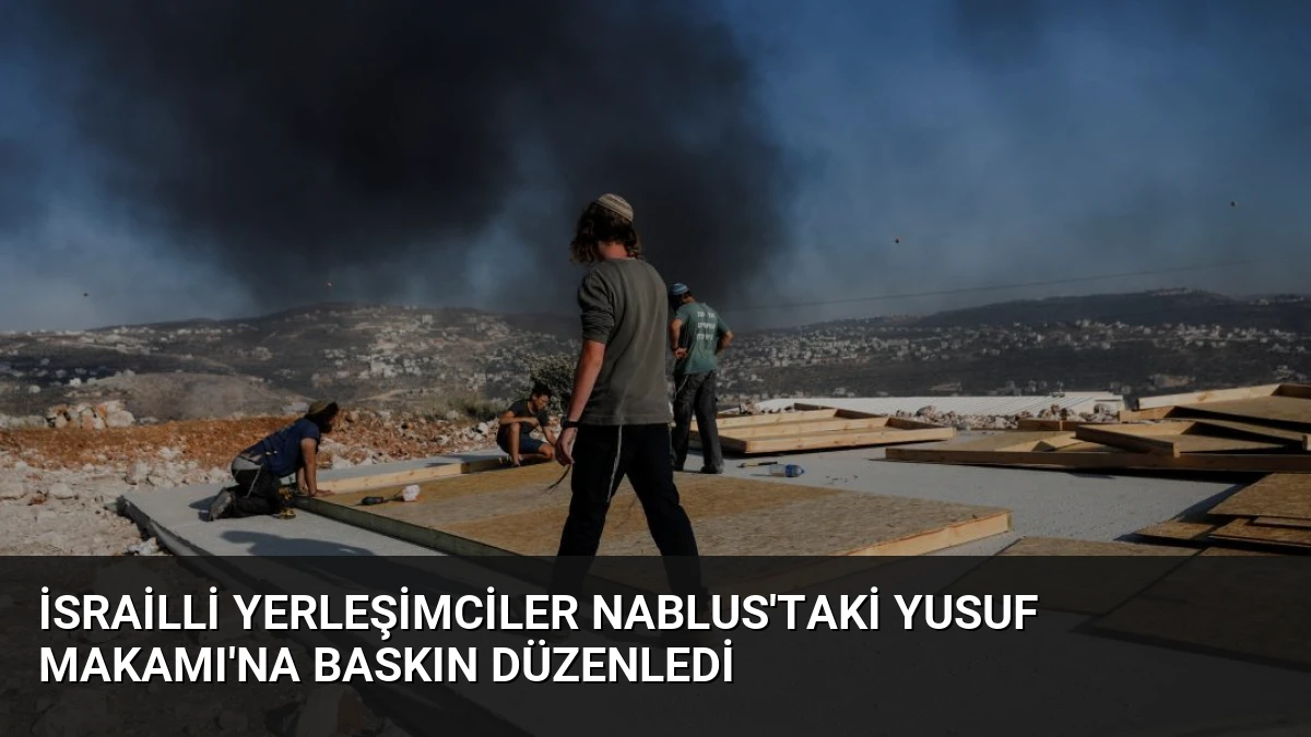 İsrailli Yerleşimciler Nablus’taki Yusuf Makamı’na Baskın Düzenledi