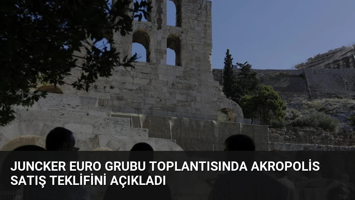 Juncker Euro Grubu Toplantısında Akropolis Satış Teklifini Açıkladı