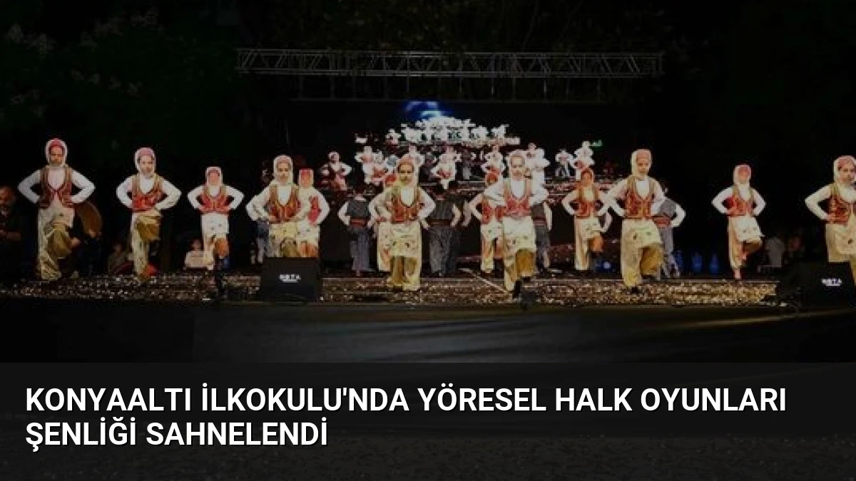 Konyaaltı İlkokulu’nda Yöresel Halk Oyunları Şenliği Sahnelendi