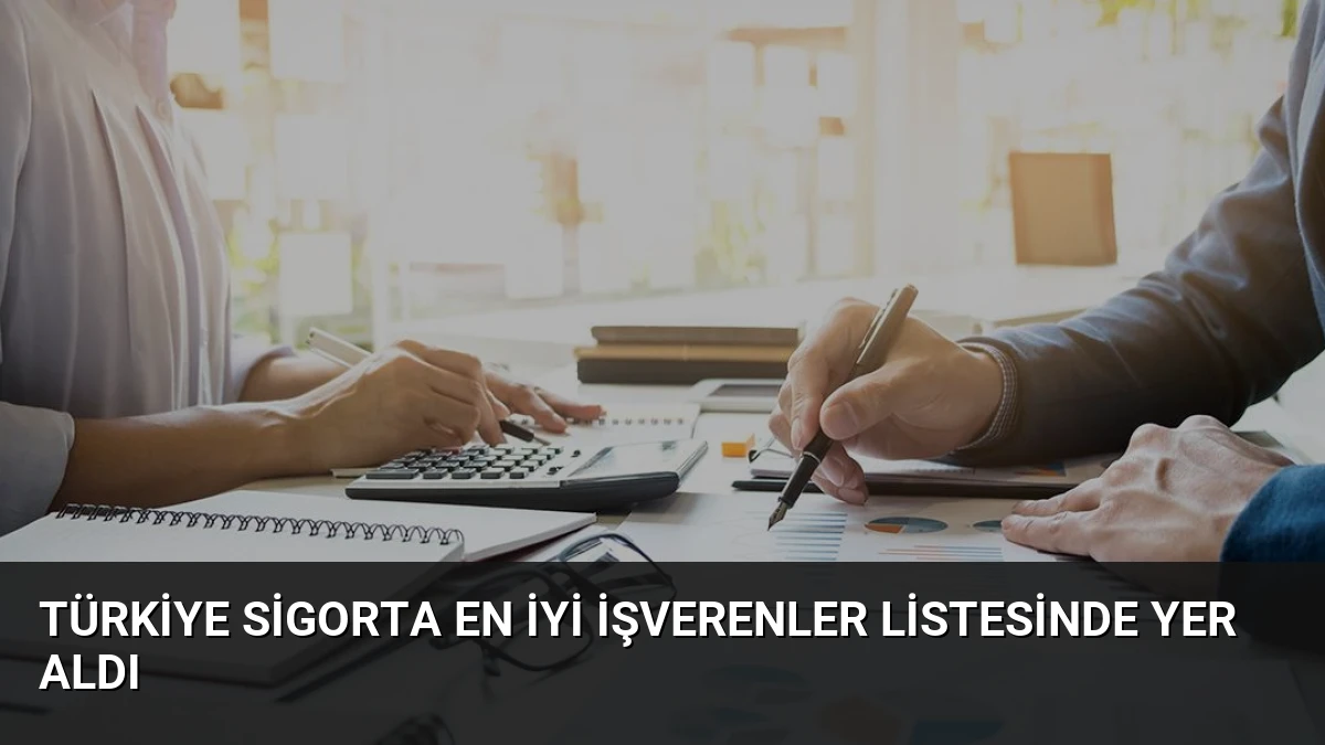 Türkiye Sigorta En İyi İşverenler Listesinde Yer Aldı