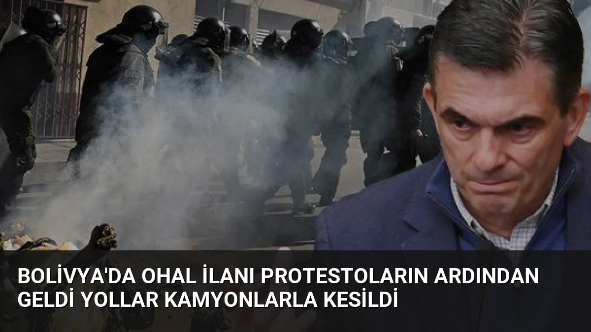 Bolivya’da OHAL İlanı Protestoların Ardından Geldi Yollar Kamyonlarla Kesildi