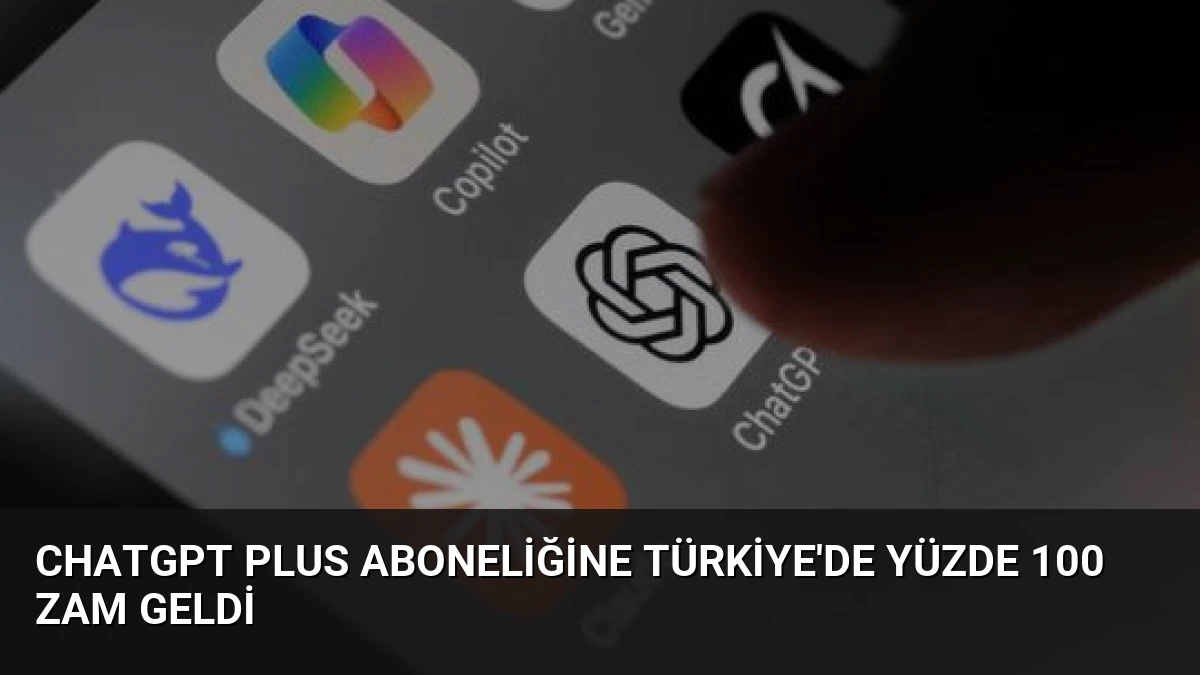 ChatGPT Plus Aboneliğine Türkiye’de Yüzde 100 Zam Geldi