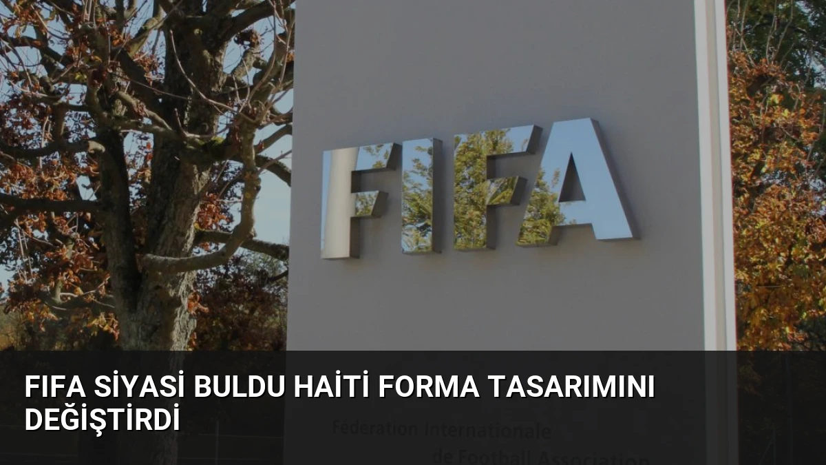 FIFA Siyasi Buldu Haiti Forma Tasarımını Değiştirdi