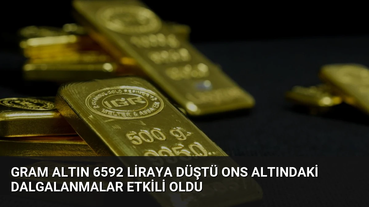 Gram Altın 6592 Liraya Düştü Ons Altındaki Dalgalanmalar Etkili Oldu