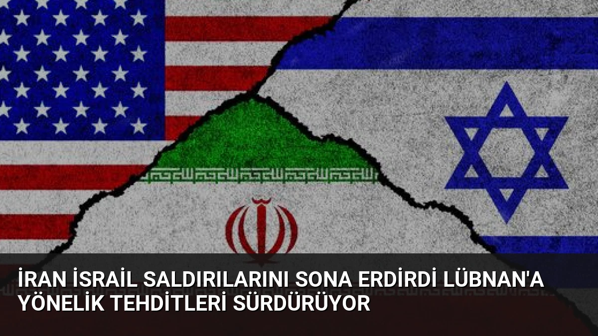 İran İsrail Saldırılarını Sona Erdirdi Lübnan’a Yönelik Tehditleri Sürdürüyor