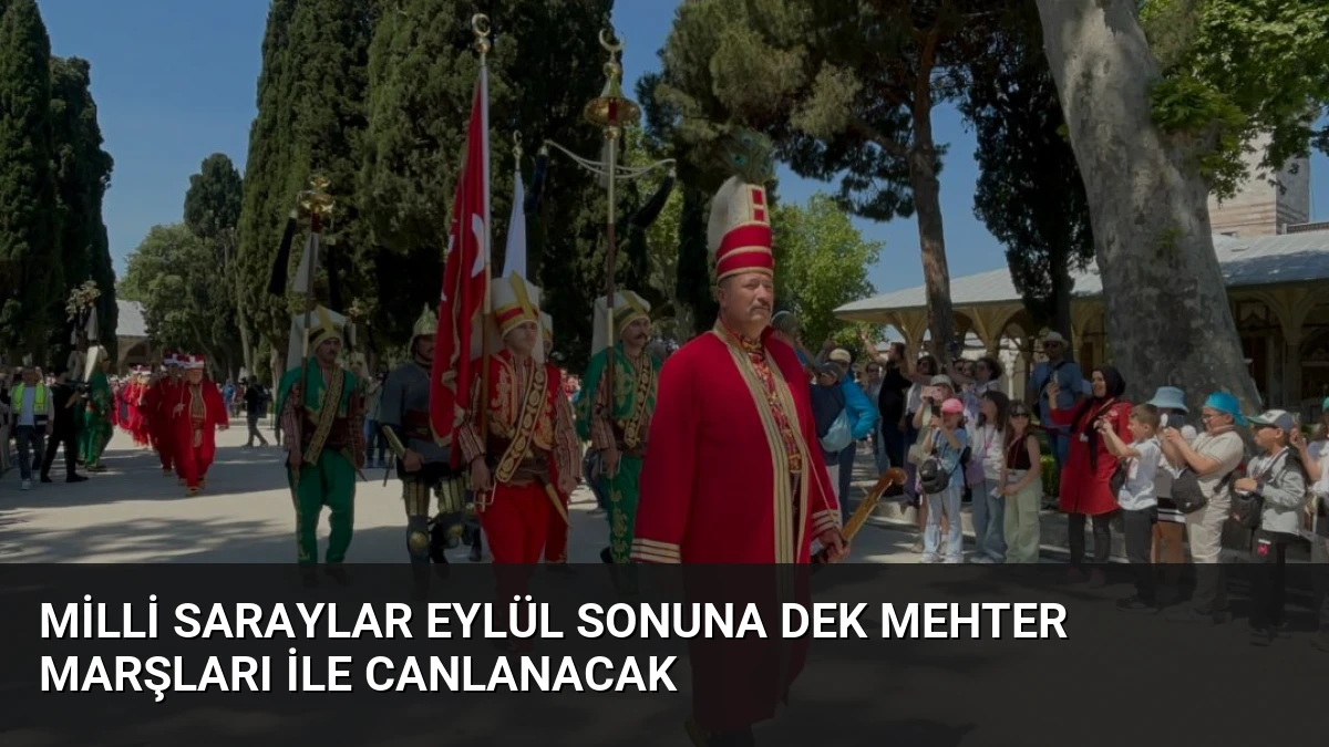 Milli Saraylar Eylül Sonuna Dek Mehter Marşları ile Canlanacak