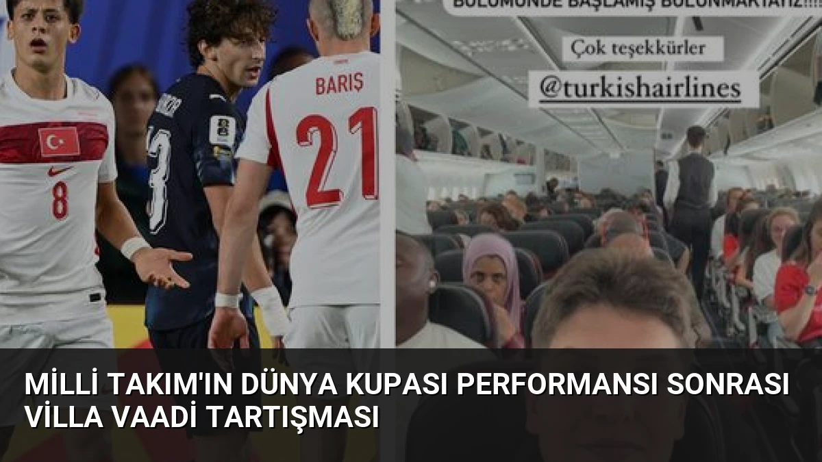 Milli Takım’ın Dünya Kupası Performansı Sonrası Villa Vaadi Tartışması