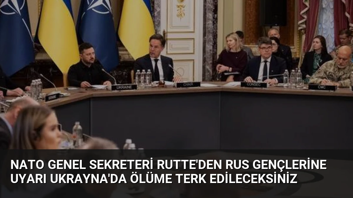 NATO Genel Sekreteri Rutte’den Rus gençlerine uyarı Ukrayna’da ölüme terk edileceksiniz