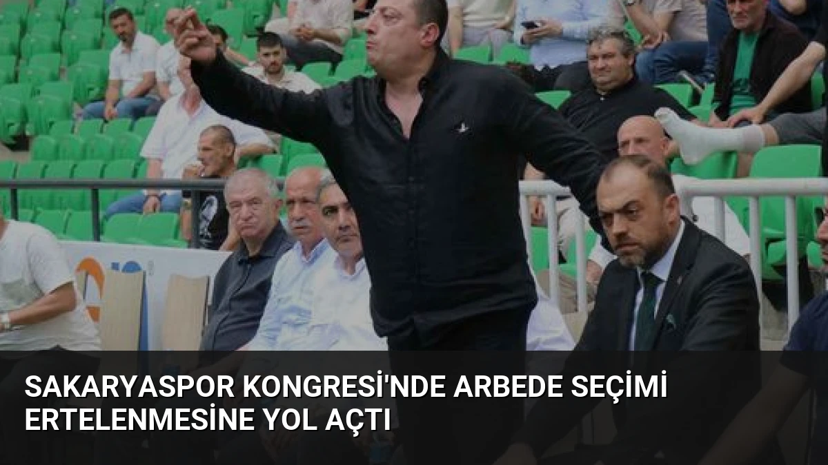 Sakaryaspor Kongresi’nde Arbede Seçimi Ertelenmesine Yol Açtı