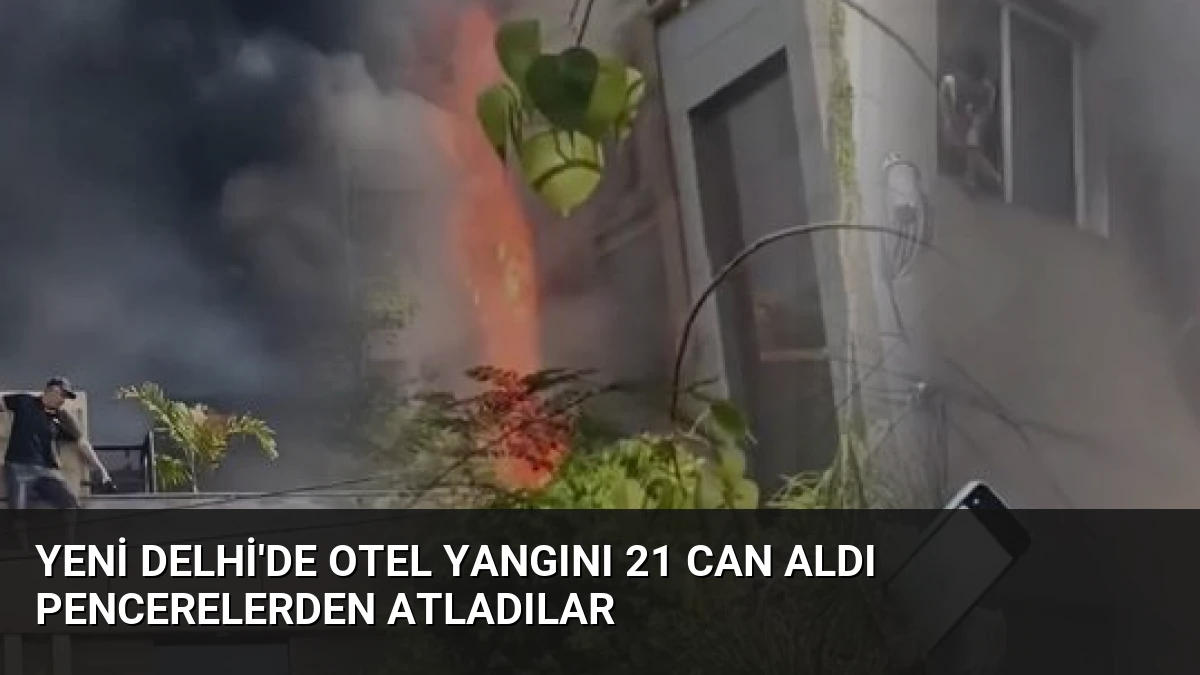 Yeni Delhi’de Otel Yangını 21 Can Aldı Pencerelerden Atladılar