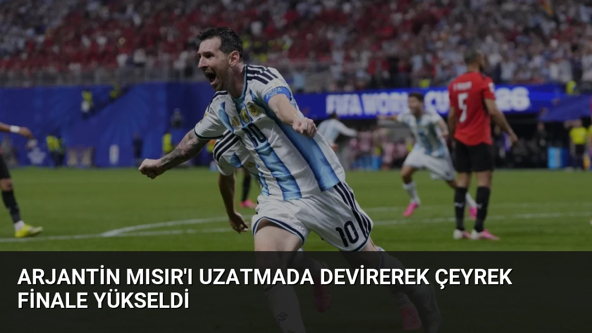 Arjantin Mısır’ı Uzatmada Devirerek Çeyrek Finale Yükseldi