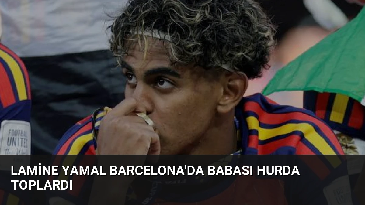 Lamine Yamal Barcelona’da Babası Hurda Toplardı