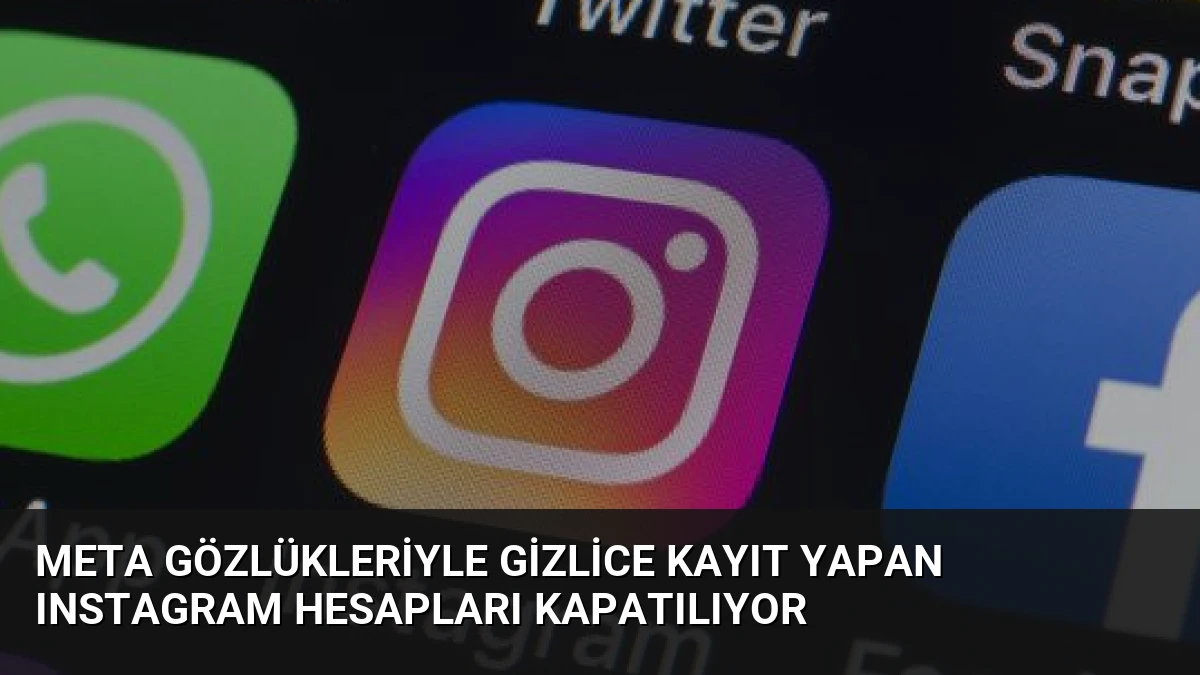 Meta Gözlükleriyle Gizlice Kayıt Yapan Instagram Hesapları Kapatılıyor