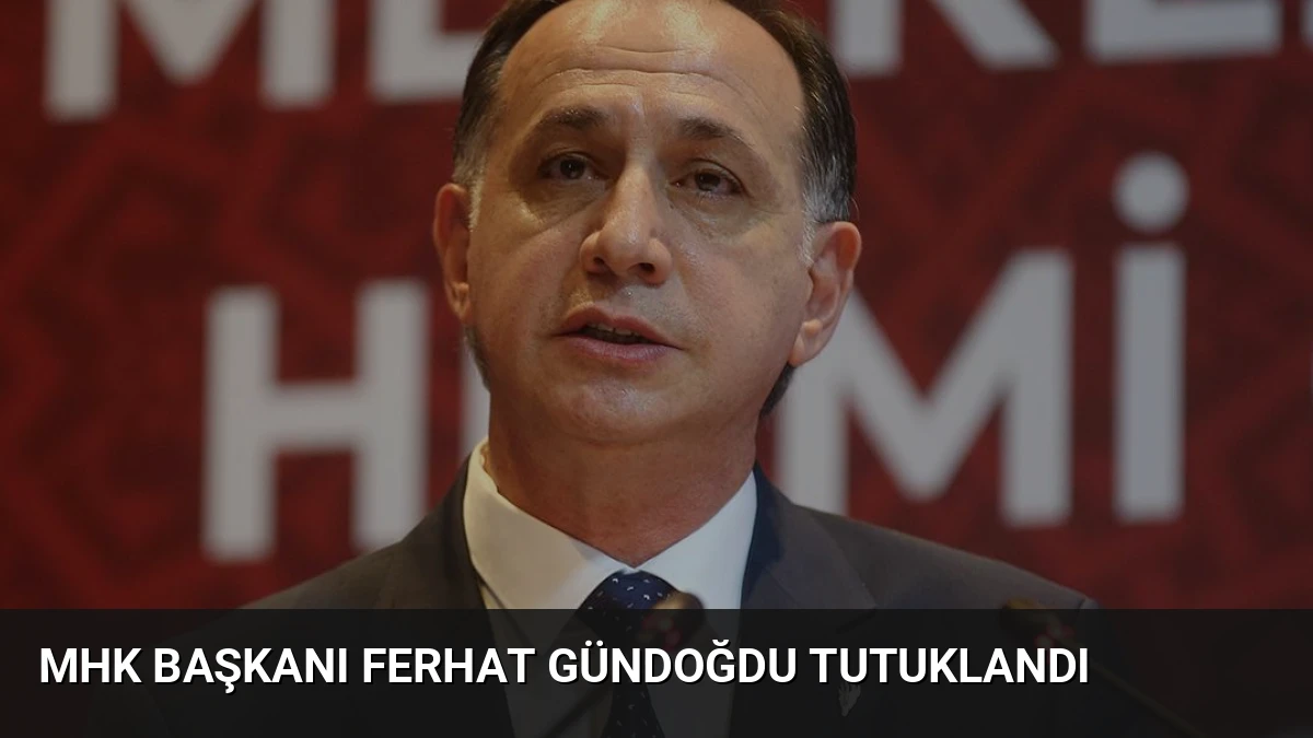 MHK Başkanı Ferhat Gündoğdu Tutuklandı