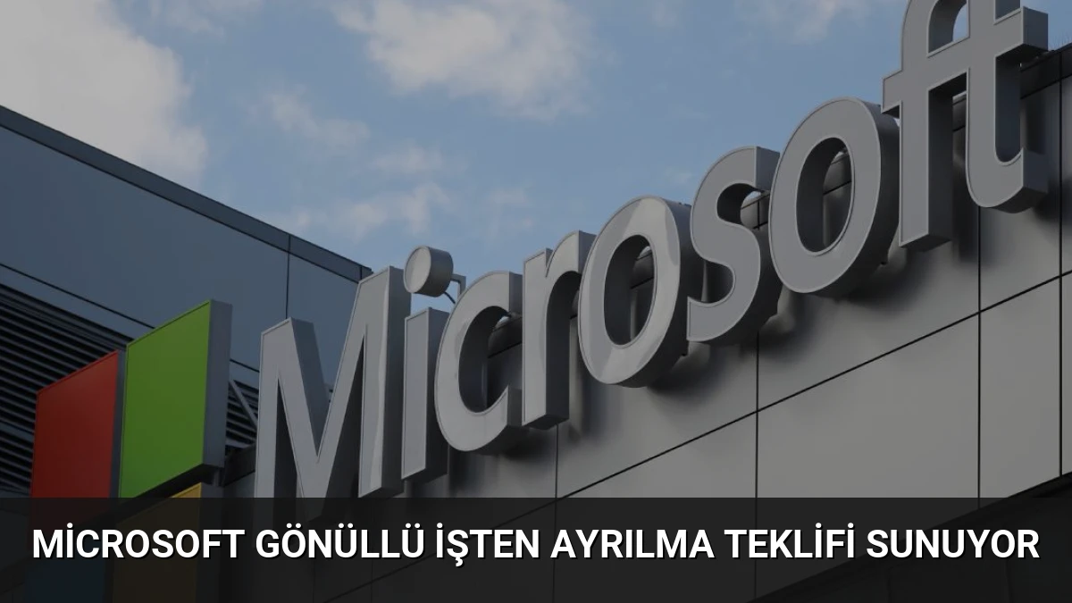 Microsoft Gönüllü İşten Ayrılma Teklifi Sunuyor