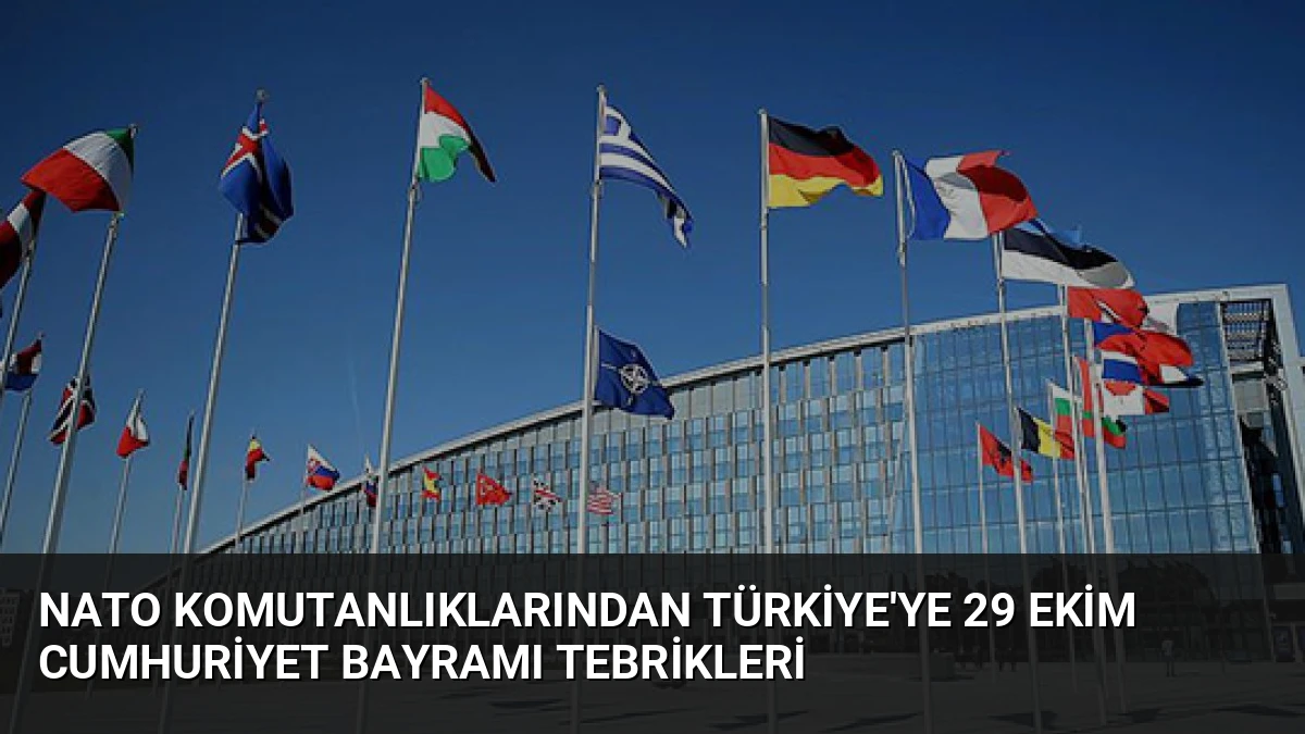 NATO Komutanlıklarından Türkiye’ye 29 Ekim Cumhuriyet Bayramı Tebrikleri