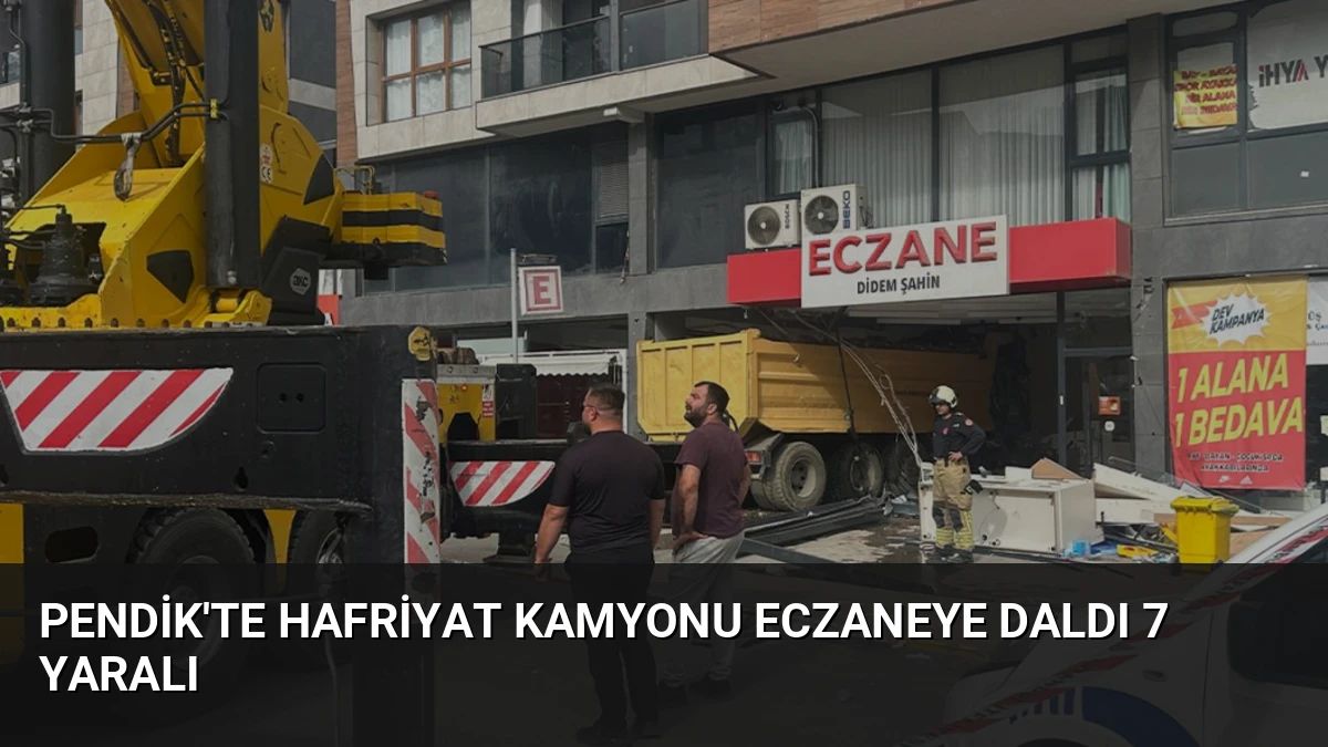 Pendik’te Hafriyat Kamyonu Eczaneye Daldı 7 Yaralı
