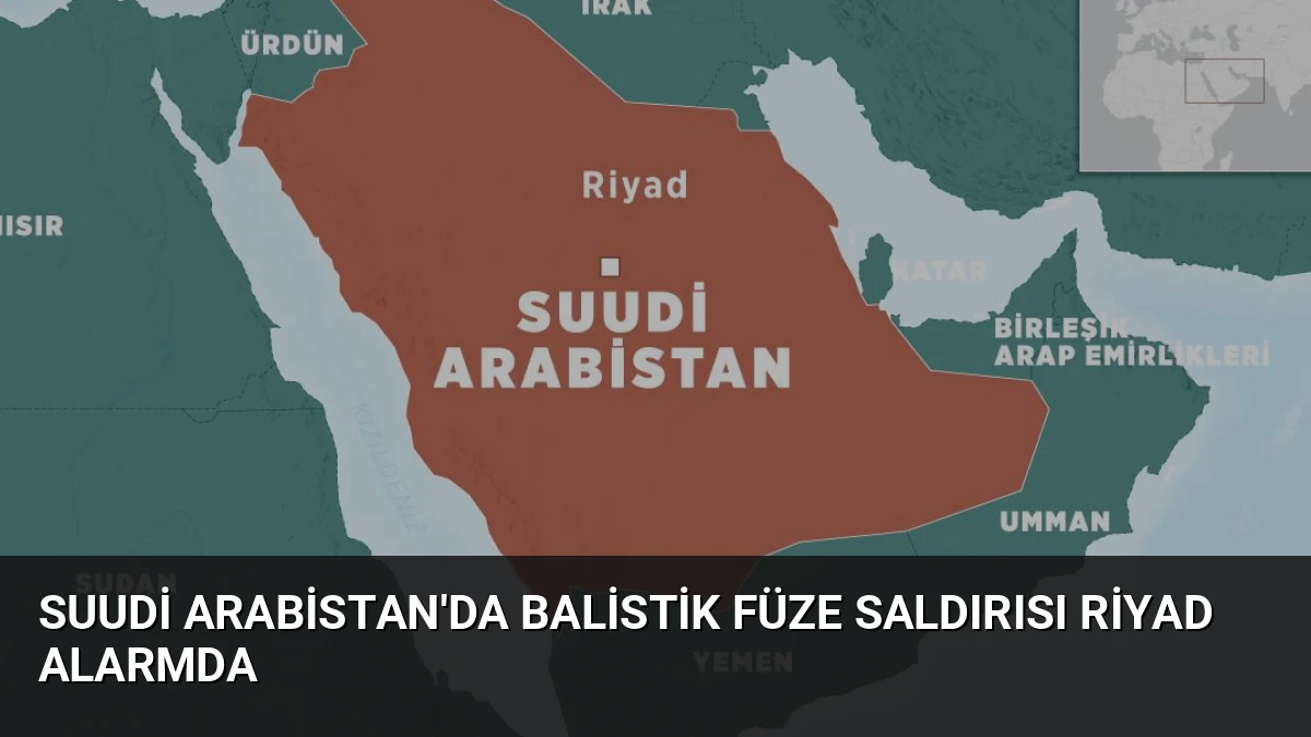 Suudi Arabistan’da Balistik Füze Saldırısı Riyad Alarmda