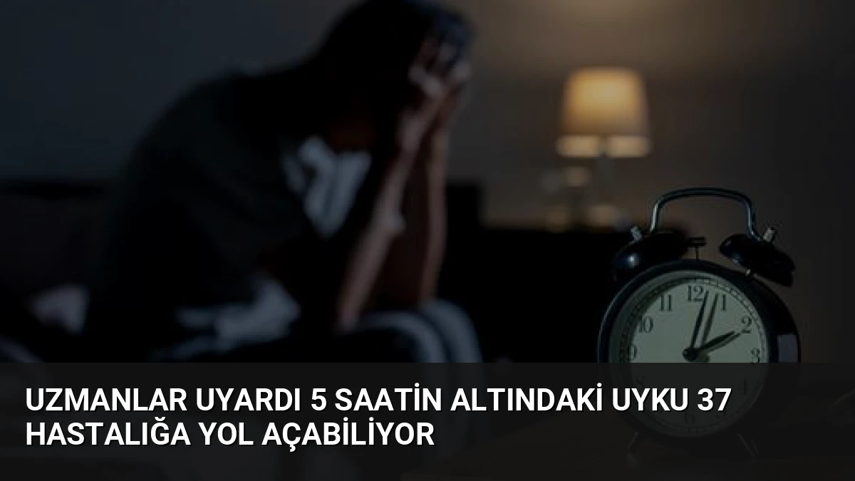 Uzmanlar Uyardı 5 Saatin Altındaki Uyku 37 Hastalığa Yol Açabiliyor