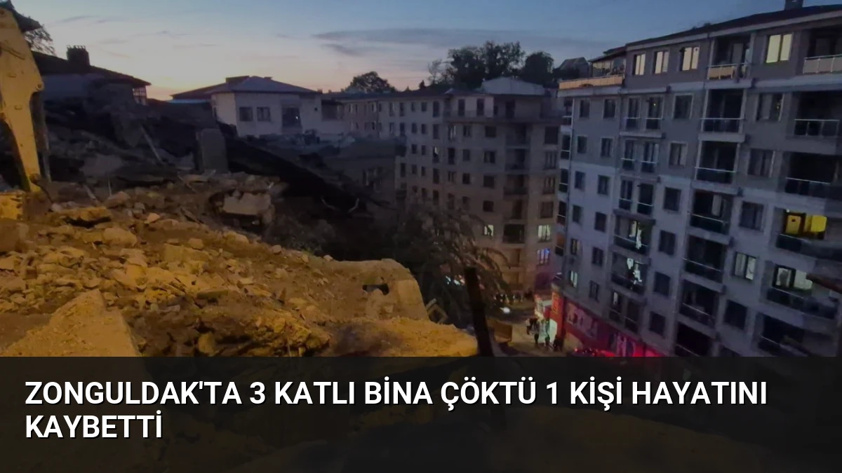 Zonguldak’ta 3 Katlı Bina Çöktü 1 Kişi Hayatını Kaybetti